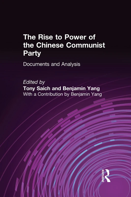 The Rise to Power of the Chinese Communist Party: Documents and Analysis