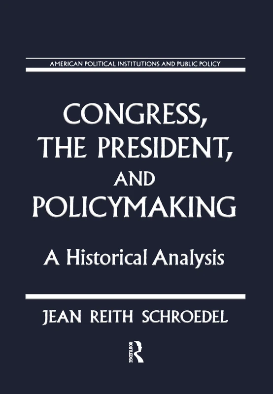 Congress, the President and Policymaking: A Historical Analysis: A Historical Analysis (Studies on Contemporary China (M.E. Sharpe Hardcover)) - Image 1