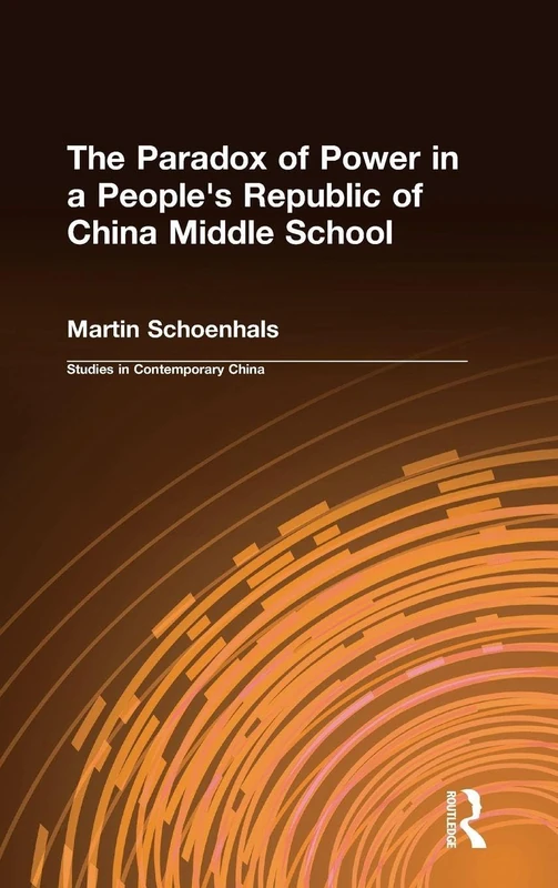 The Paradox of Power in a People's Republic of China Middle School (Studies on Contemporary China (M.E. Sharpe Hardcover)) - Image 1