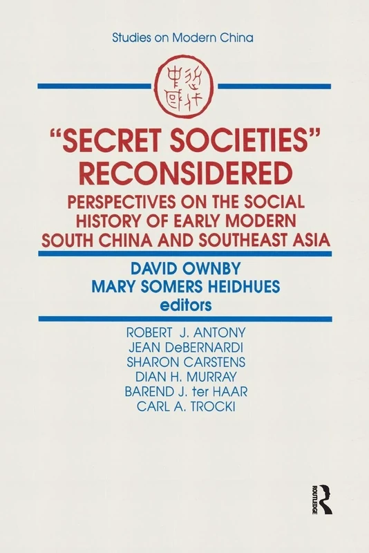 Secret Societies Reconsidered: Perspectives on the Social History of Early Modern South China and Southeast Asia (Studies on Modern China)