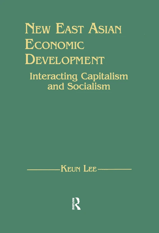 New East Asian Economic Development: The Interaction of Capitalism and Socialism: The Interaction of Capitalism and Socialism
