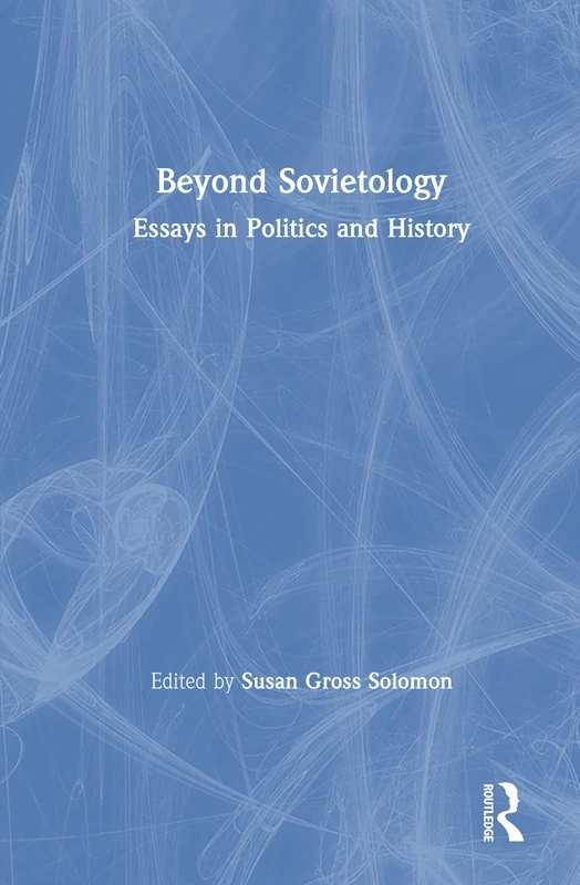 Beyond Sovietology: Essays in Politics and History (Studies of the East Asian Institute (M. E. Sharpe))