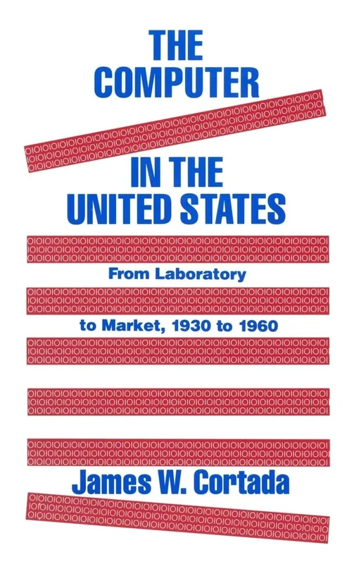 The Computer in the United States: From Laboratory to Market, 1930-60 - Image 1