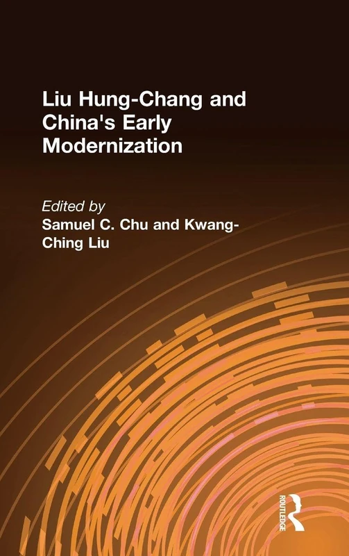 Liu Hung-Chang and China's Early Modernization (East Gate Books)