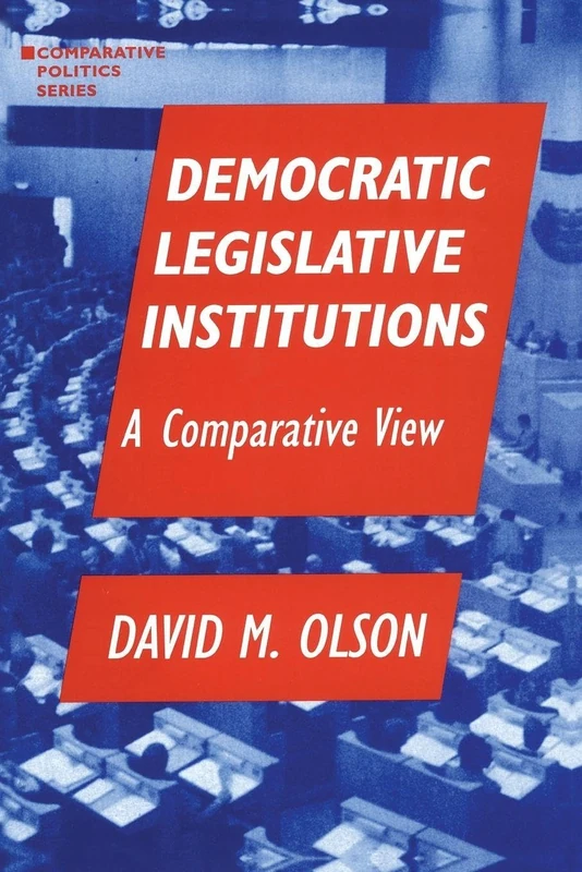 Democratic Legislative Institutions: A Comparative View (Comparative Politics (Paperback))