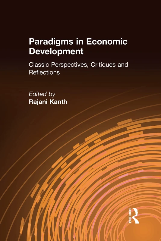 Paradigms in Economic Development: Classic Perspectives, Critiques and Reflections