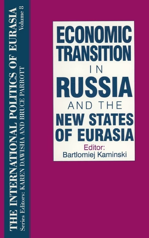 The International Politics of Eurasia: v. 8: Economic Transition in Russia and the New States of Eurasia