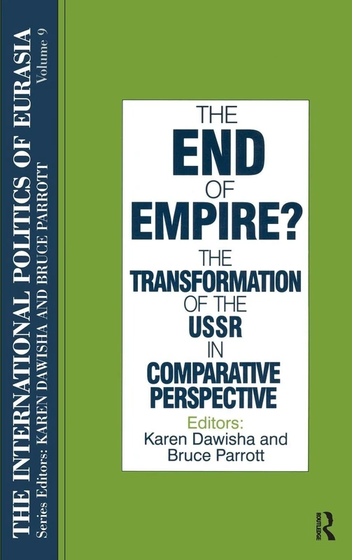 The International Politics of Eurasia: v. 9: The End of Empire? Comparative Perspectives on the Soviet Collapse