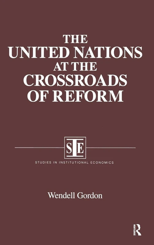 The United Nations at the Crossroads of Reform (Studies in Institutional Economics)