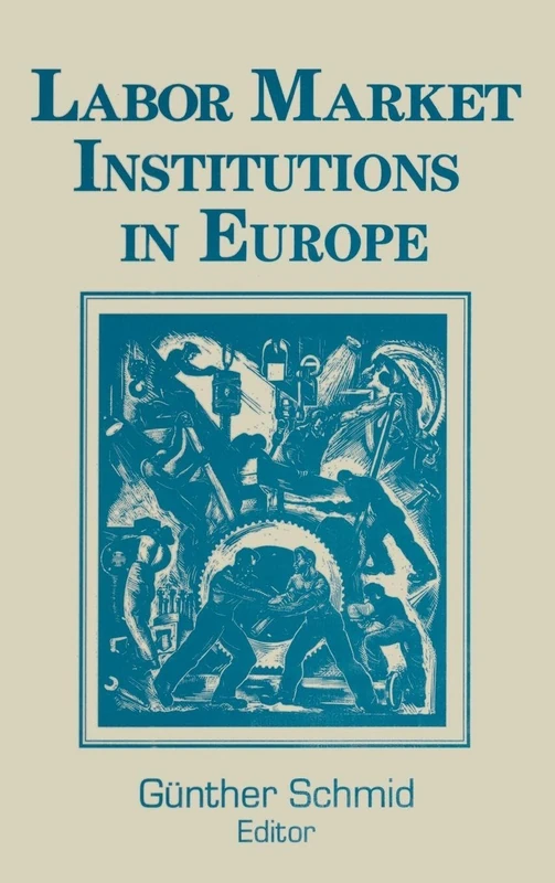 Labor Market Institutions in Europe: A Socioeconomic Evaluation of Performance: A Socioeconomic Evaluation of Performance (Columbia University Seminar Series)