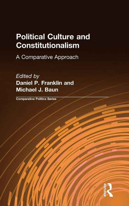 Political Culture and Constitutionalism: A Comparative Approach: A Comparative Approach (Sources and Studies in World History)