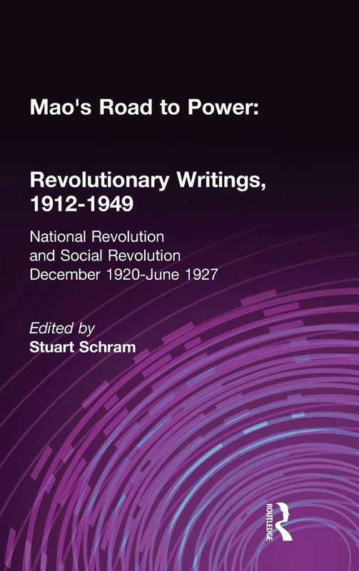 Mao's Road to Power: Revolutionary Writings, 1912-49: v. 2: National Revolution and Social Revolution, Dec.1920-June 1927: Revolutionary Writings, 1912-49: II