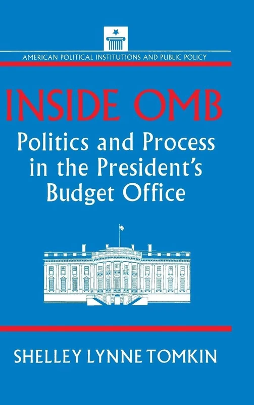 Inside OMB:: Politics and Process in the President's Budget Office (American Political Institutions & Public Policy)