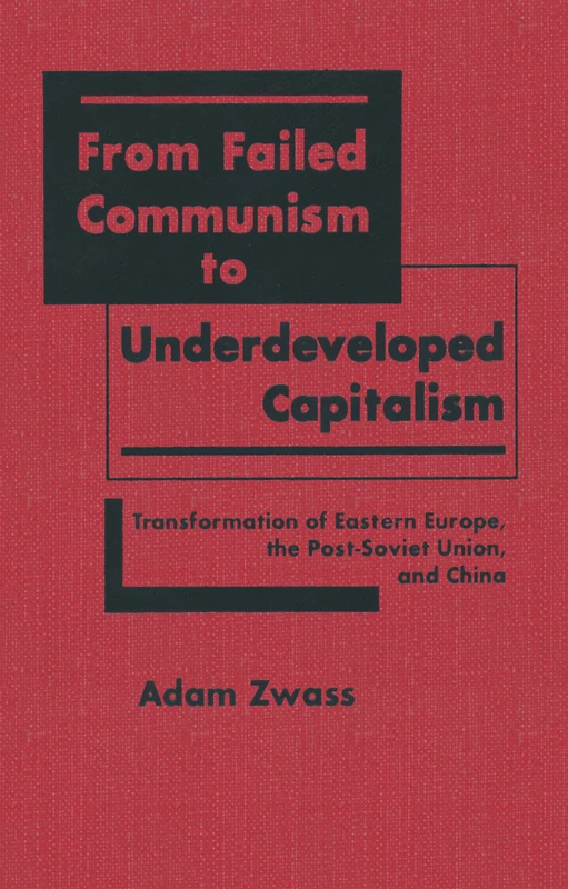 From Failed Communism to Underdeveloped Capitalism: Transformation of Eastern Europe, the Post-Soviet Union and China