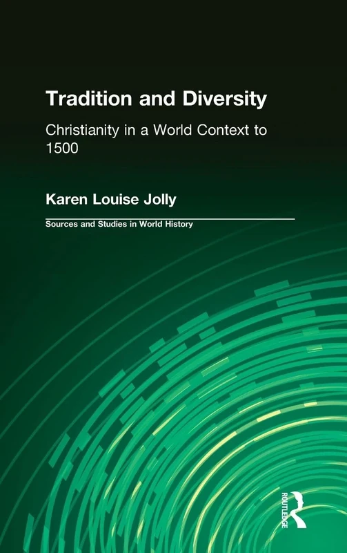 Tradition and Diversity: Christianity in a World Context to 1500 (Sources & Studies in World History)