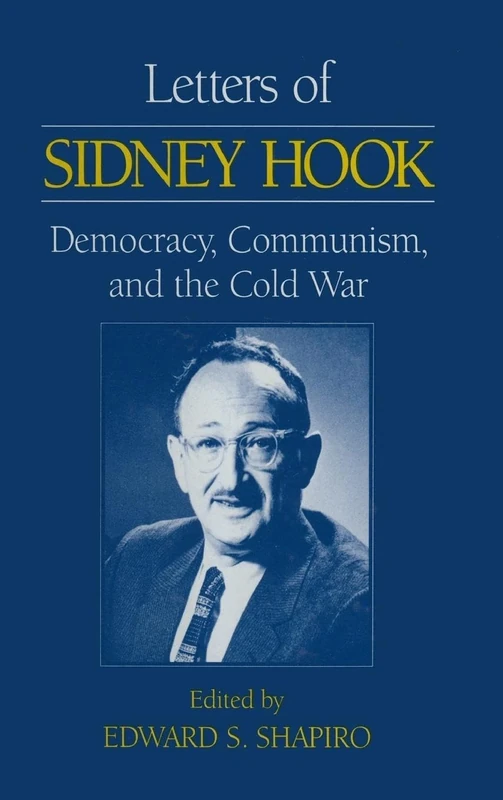 Letters of Sidney Hook: Democracy, Communism and the Cold War