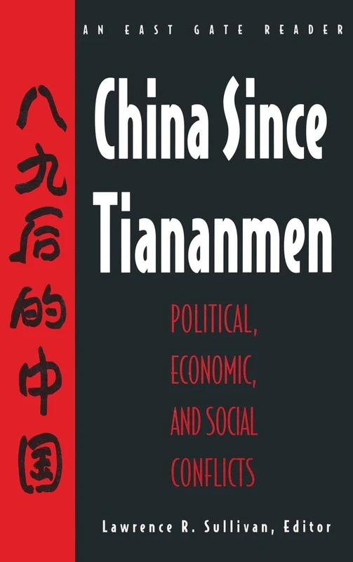 China Since Tiananmen: Political, Economic and Social Conflicts - Documents and Analysis (East Gate Reader)
