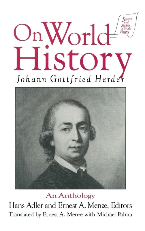 Johann Gottfried Herder on World History: An Anthology: An Anthology (Sources and Studies in World History)