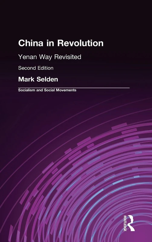 China in Revolution: Yenan Way Revisited (Socialism and Social Movements)