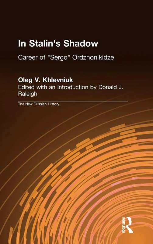 In Stalin's Shadow: Career of Sergo Ordzhonikidze (New Russian History)
