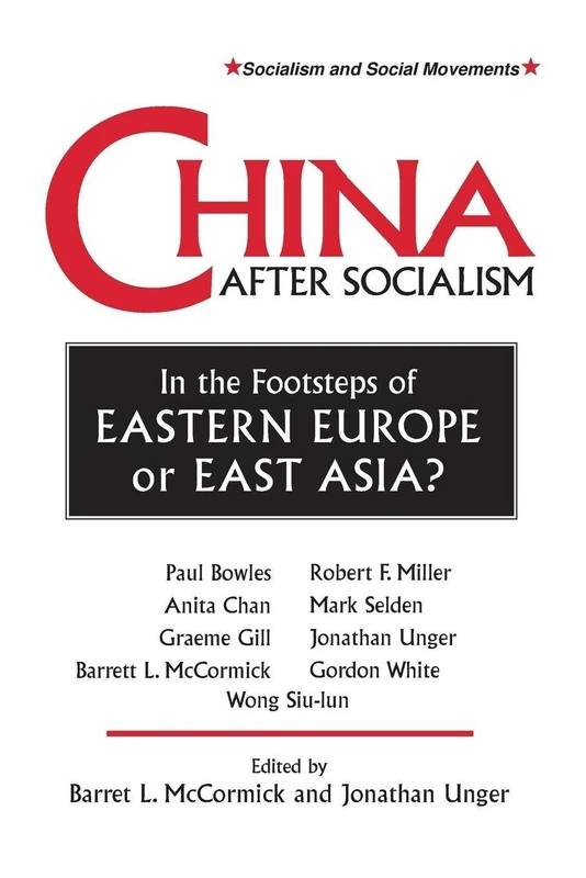 China After Socialism: In the Footsteps of Eastern Europe or East Asia?: In the Footsteps of Eastern Europe or East Asia? (Socialism & Social Movements)