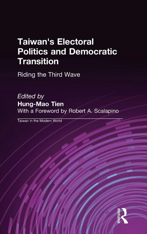 Taiwan's Electoral Politics and Democratic Transition: Riding the Third Wave: Riding the Third Wave (Taiwan in the Modern World (M.E. Sharpe Hardcover))