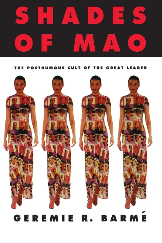 Shades of Mao: The Posthumous Cult of the Great Leader: The Posthumous Cult of the Great Leader