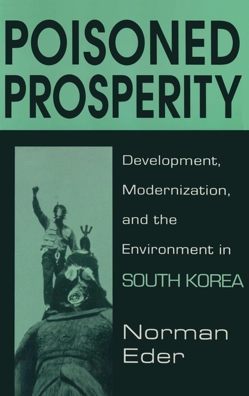 Poisoned Prosperity: Development, Modernization and the Environment in South Korea - Image 1