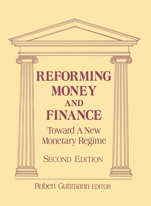 Reforming Money and Finance: Institutions and Markets in Flux (Money & Finance Today S)