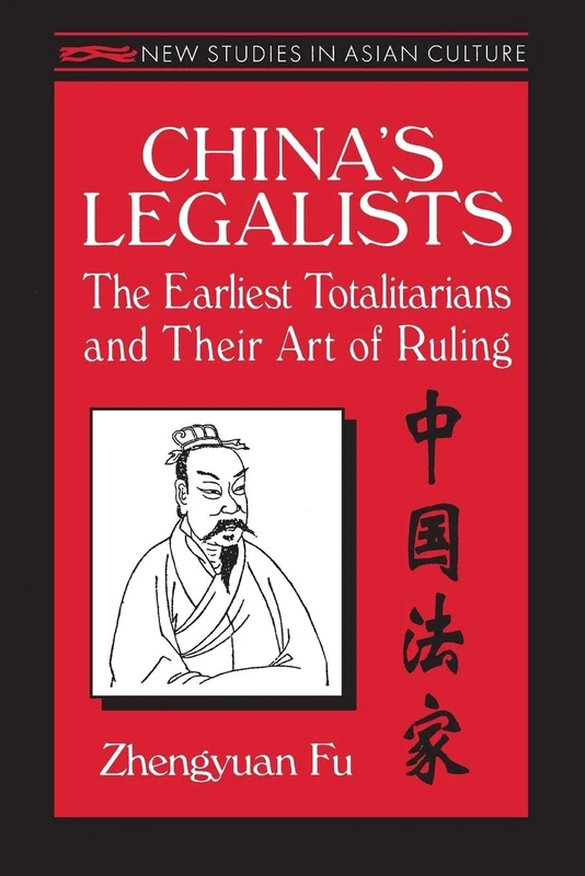 China's Legalists: The Early Totalitarians: The Earliest Totalitarians and Their Art of Ruling (New Studies in Asian Culture) - Image 1