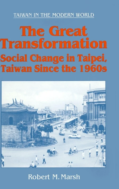 The Great Transformation: Social Change in Taipei, Taiwan Since the 1960s (Taiwan in the Modern World (M.E. Sharpe Hardcover))