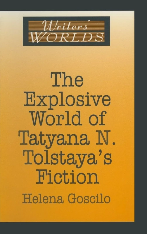 Routledge - The Explosive World of Tatyana N. Tolstaya's Fiction