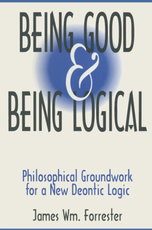 Being Good and Being Logical: Philosophical Groundwork for a New Deontic Logic - Image 1