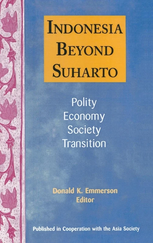 Indonesia Beyond Suharto: Polity, Economy, Society, Transition (Asia & the Pacific (Hardcover))