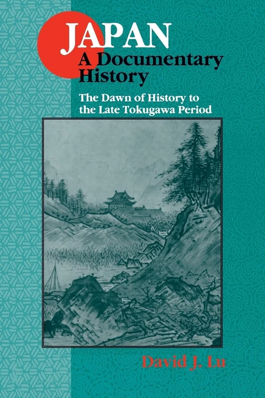 Japan: A Documentary History: v. 1: The Dawn of History to the Late Eighteenth Century: I