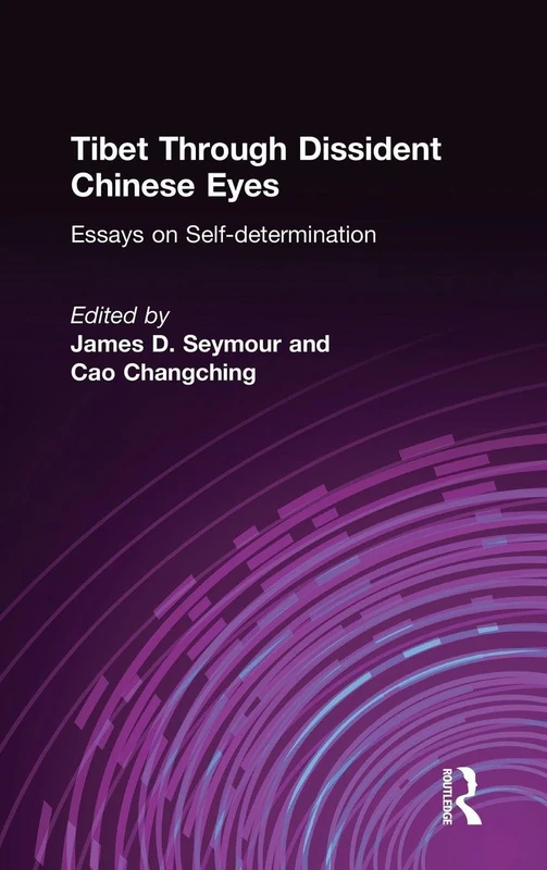 Tibet Through Dissident Chinese Eyes: Essays on Self-determination: Essays on Self-determination (East Gate Reader)