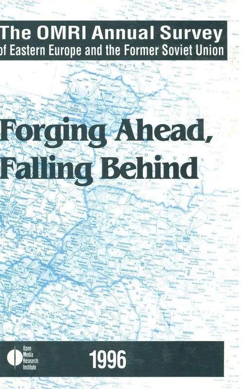 The OMRI Annual Survey of Eastern Europe and the Former Soviet Union: 1996