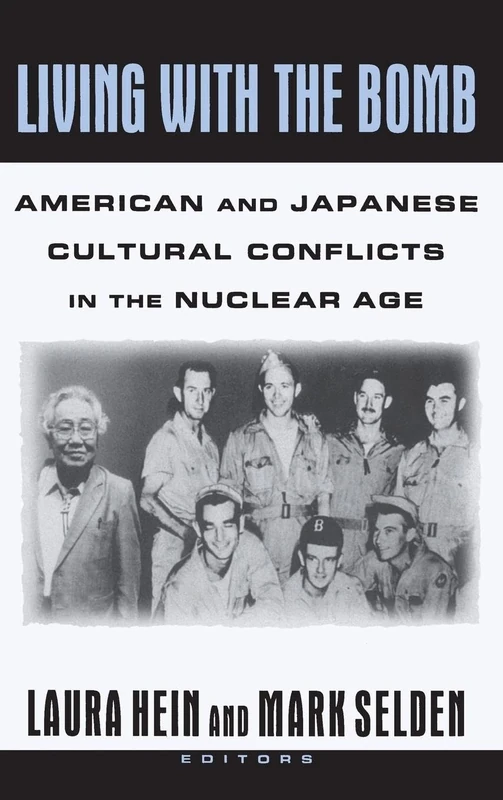 Living with the Bomb: American and Japanese Cultural Conflicts in the Nuclear Age: American and Japanese Cultural Conflicts in the Nuclear Age (Japan in the Modern World (Hardcover))