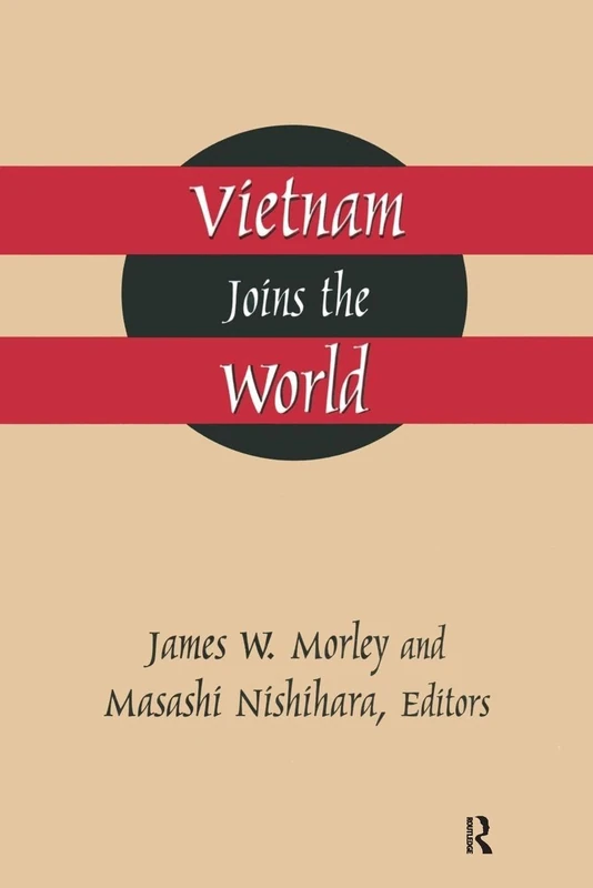Vietnam Joins the World: American and Japanese Perspectives (East Gate Books)