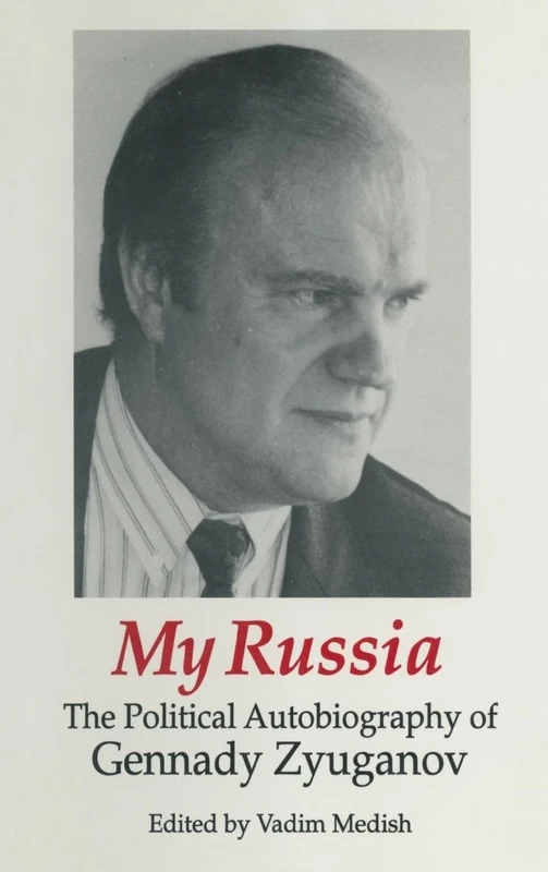 My Russia: The Political Autobiography of Gennady Zyuganov: The Political Autobiography of Gennady Zyuganov