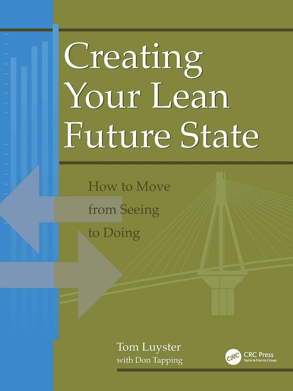 Creating Your Lean Future State: How to Move from Seeing to Doing
