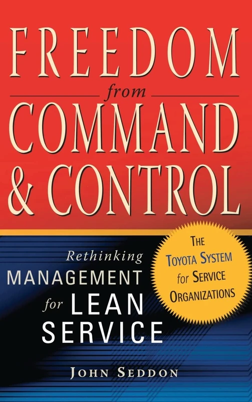 Freedom from Command and Control: Rethinking Management for Lean Service - Image 1