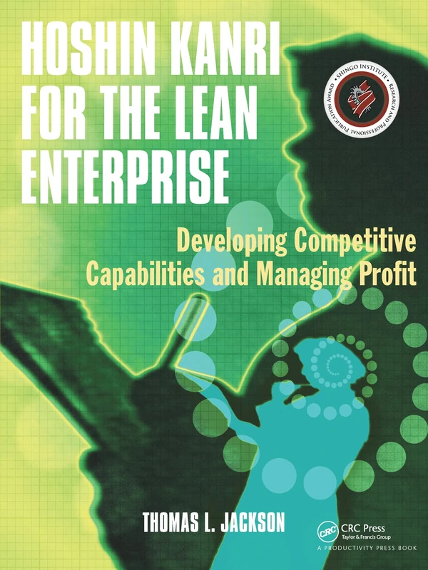 Hoshin Kanri for the Lean Enterprise: Developing Competitive Capabilities and Managing Profit