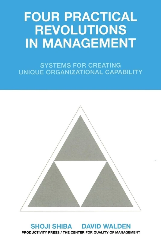 Four Practical Revolutions in Management: Systems for Creating Unique Organizational Capability