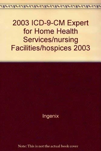 2003 ICD-9-CM Expert for Home Health Services/nursing Facilities/hospices 2003