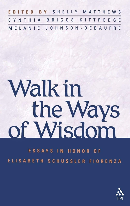 Walk in the Ways of Wisdom: Essay in Honor of Elisabeth Schussler Fiorenza - Image 1