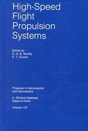 High-Speed Flight Propulsion Systems (Progress in Astronautics & Aeronautics)