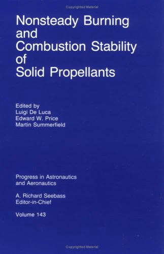 Nonsteady Burning and Combustion Stability of Solid Propellants: 143 (Progress in Astronautics and Aeronautics Series)