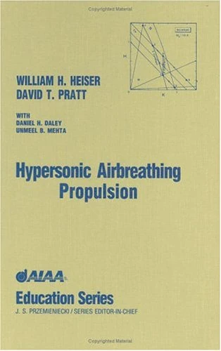 Hypersonic Airbreathing Propulsion (AIAA Education Series)