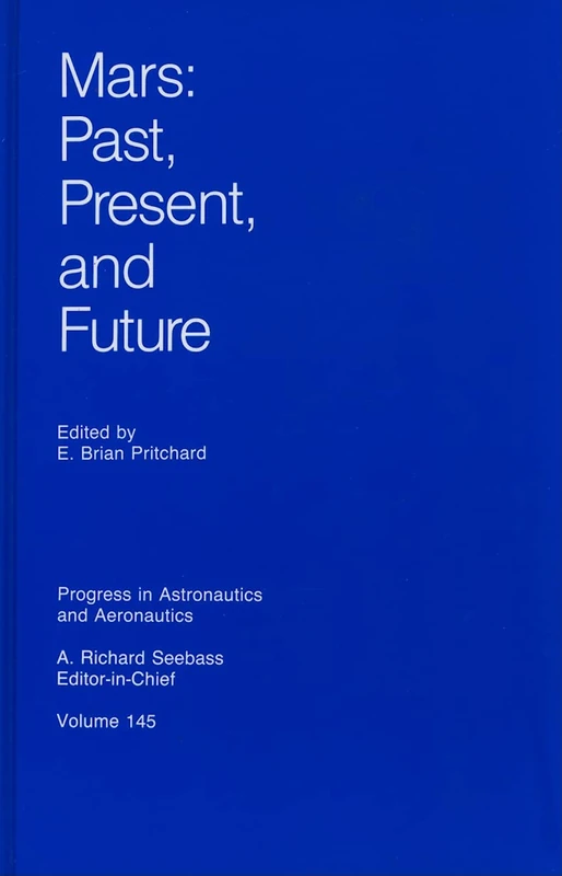 Mars: Past, Present, and Future: 145 (Progress in Astronautics and Aeronautics)